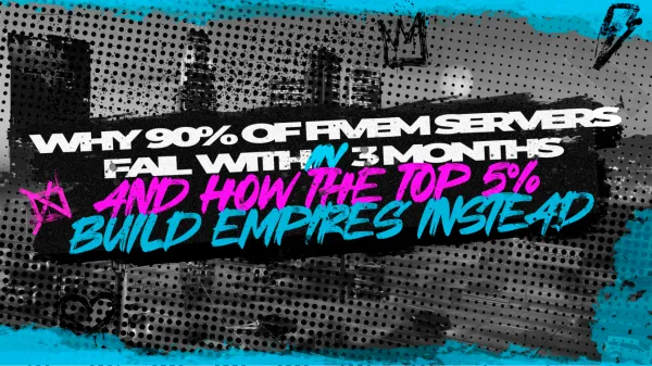 Why 90% of FiveM Servers Fail Within 3 Months - And How the Top 5% Build Empires Instead